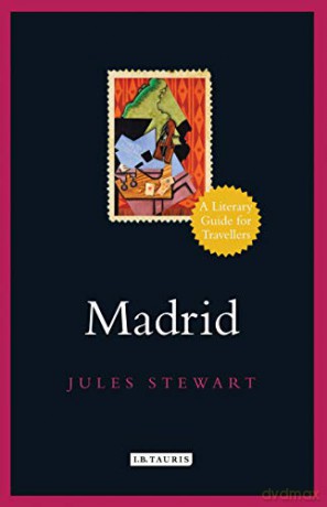 Madrid: A Literary Guide for Travellers (Literary Guides for Travellers) - Jules Stewart [KSIĄŻKA]