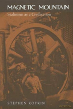 Magnetic Mountain: Stalinism as a Civilization - Stephen Kotkin [KSIĄŻKA]