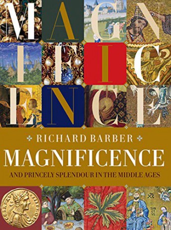 Magnificence - and Princely Splendour in the Middle Ages - Richard Barber [KSIĄŻKA]