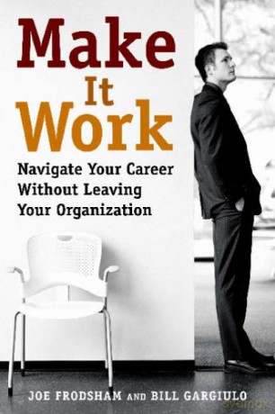 Make it Work: Navigate Your Career without Leaving Your Organization - Joe Frodsham [KSIĄŻKA]