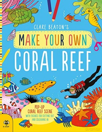 Make Your Own Coral Reef: Pop-Up Coral Reef Scene with Figures for Cutting out and Colouring in - Clare Beaton [KSIĄŻKA]