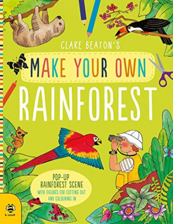 Make Your Own Rainforest: Pop-Up Rainforest Scene with Figures for Cutting out and Colouring in - Clare Beaton [KSIĄŻKA]