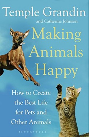 Making Animals Happy: How to Create the Best Life for Pets and Other Animals - Temple Grandin [KSIĄŻKA]