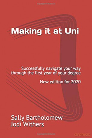 Making it at Uni: Navigate your way through the first year of your degree - Sally Bartholomew, Jodi Withers [KSIĄŻKA]