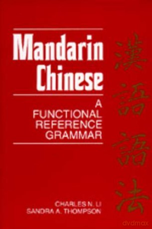 Mandarin Chinese: A Functional Reference Grammar - Charles N. Li [KSIĄŻKA]