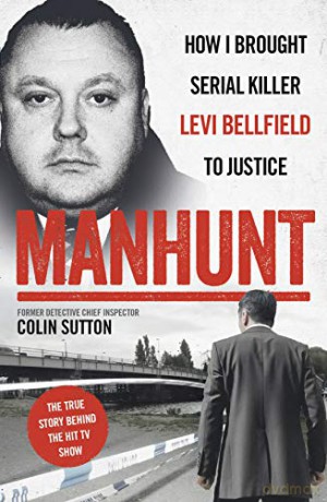 Manhunt: The true story behind the hit TV drama about Levi Bellfield and the murder of Milly Dowler - Colin Sutton [KSIĄŻKA]