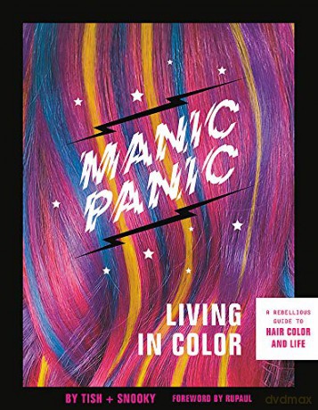 Manic Panic Living in Color: A Rebellious Guide to Hair Color and Life - Tish Bellomo [KSIĄŻKA]