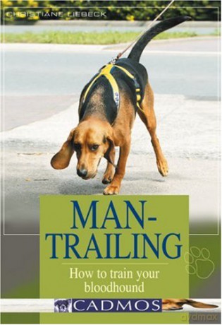 Man-trailing: How to Train Your Bloodhound - Christiane Liebeck [KSIĄŻKA]