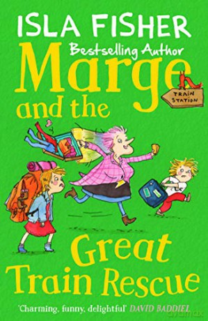Marge and the Great Train Rescue: Book three in the fun family series by Isla Fisher - Isla Fisher [KSIĄŻKA]