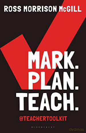 Mark. Plan. Teach.: Save time. Reduce workload. Impact learning. - Ross Morrison McGill [KSIĄŻKA]
