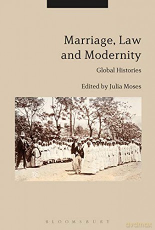 Marriage, Law and Modernity: Global Histories - Julia Moses [KSIĄŻKA]