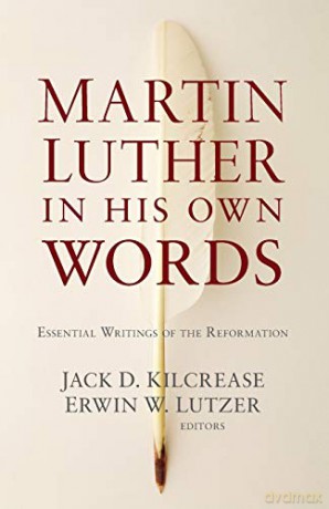 Martin Luther in His Own Words: Essential Writings of the Reformation - Jack D Kilcrease [KSIĄŻKA]