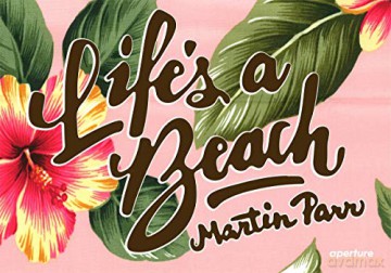 Martin Parr: Life's a Beach - Martin Parr [KSIĄŻKA]