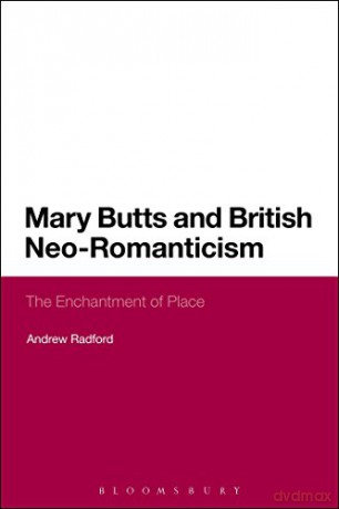 Mary Butts and British Neo-Romanticism: The Enchantment of Place - Andrew Radford [KSIĄŻKA]