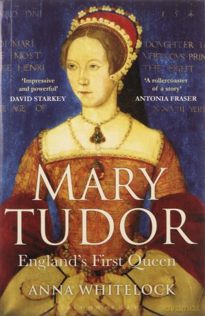 Mary Tudor: England's First Queen - Anna Whitelock [KSIĄŻKA]