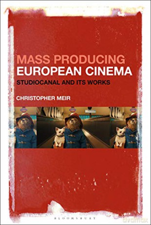 Mass Producing European Cinema: Studiocanal and Its Works - Christopher Meir [KSIĄŻKA]