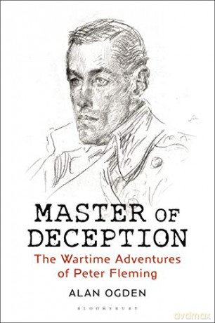 Master of Deception: The Wartime Adventures of Peter Fleming - Alan Ogden [KSIĄŻKA]