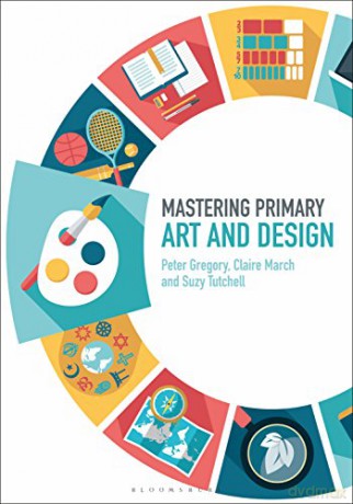 Mastering Primary Art and Design (Mastering Primary Teaching) - Dr Peter Gregory [KSIĄŻKA]