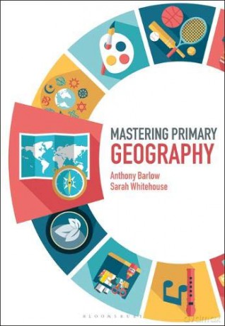 Mastering Primary Geography (Mastering Primary Teaching) - Anthony Barlow [KSIĄŻKA]