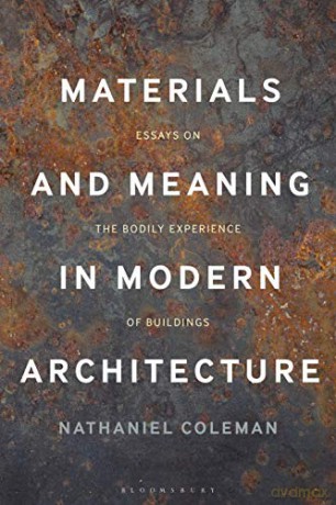 Materials and Meaning in Architecture: Essays on the Bodily Experience of Buildings - Nathaniel Coleman [KSIĄŻKA]