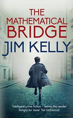 The Mathematical Bridge: A Cambridge Wartime Mystery: 2 (Nighthawk) - Jim Kelly [KSIĄŻKA]