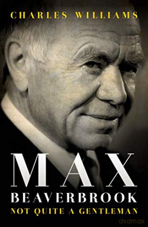 Max Beaverbrook: Not Quite A Gentleman - Charles Williams [KSIĄŻKA]