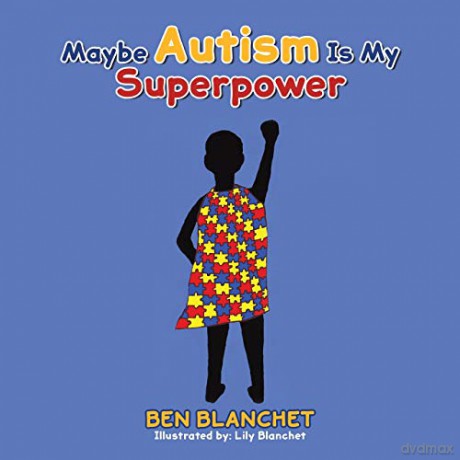 Maybe Autism Is My Superpower - Ben Blanchet [KSIĄŻKA]