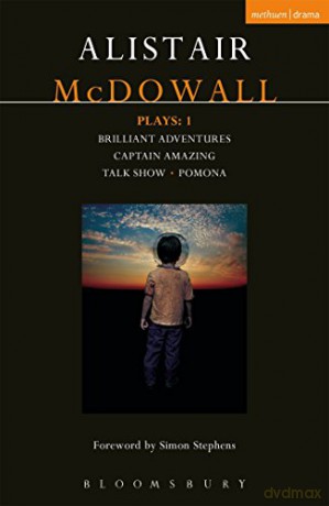 McDowall Plays: 1: Brilliant Adventures; Captain Amazing; Talk Show; Pomona (Contemporary Dramatists) - Alistair McDowall [KSIĄŻKA]
