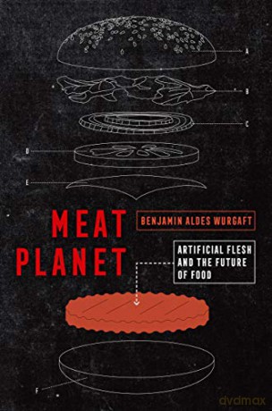 Meat Planet: Artificial Flesh and the Future of Food: 69 (California Studies in Food and Culture) - Benjamin Aldes Wurgaft [KSIĄŻKA]