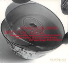 Wien Klangforum, Franz Koglmann, Emilio Pomarico: Don't Play, Just Be [CD]