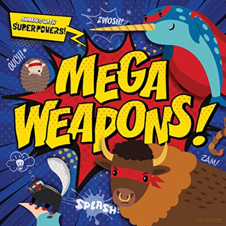 Mega Weapons! (Animals With Superpowers!) - Emilie Dufresne [KSIĄŻKA]