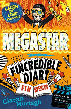 Megastar: The Fincredible Diary of Fin Spencer: 02 - Ciaran Murtagh [KSIĄŻKA]