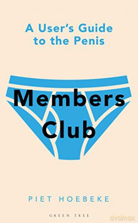 Members Club: A User's Guide to the Penis - Professor Piet Hoebeke [KSIĄŻKA]