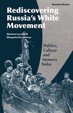 Memory Politics and the Russian Civil War: Reds Versus Whites (Russian Shorts) - Marlene Laruelle [KSIĄŻKA]
