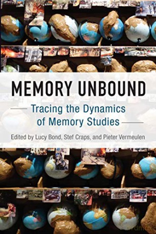 Memory Unbound: Tracing the Dynamics of Memory Studies - Lucy Bond [KSIĄŻKA]