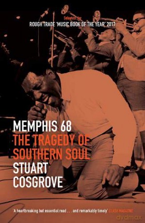 Memphis 68: The Tragedy of Southern Soul (The Soul Trilogy Book 2) - Stuart Cosgrove [KSIĄŻKA]