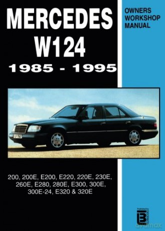 Mercedes W124 Owner's Workshop Manual 1985-1995: 200, 200E, E200, E220, 220E, 230E, 260E, E280, 280E, E300, 300E, 300E-24, E320, 320E - R.M. Clarke [KSIĄŻKA]