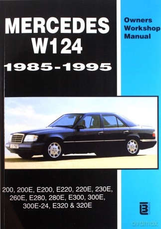 Mercedes W124 Owner's Workshop Manual 1985-1995: 200, 200E, E200, E220, 220E, 230E, 260E, E280, 280E, E300, 300E, 300E-24, E320, 320E - R.M. Clarke [KSIĄŻKA]