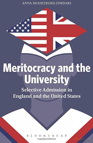 Meritocracy and the University: Selective Admission in England and the United States - Anna Mountford Zimdars [KSIĄŻKA]