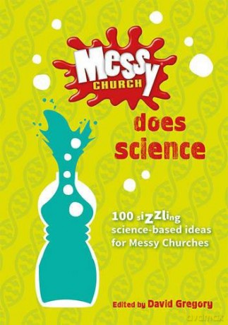 Messy Church Does Science: 100 sizzling science-based ideas for Messy Churches - David Gregory [KSIĄŻKA]