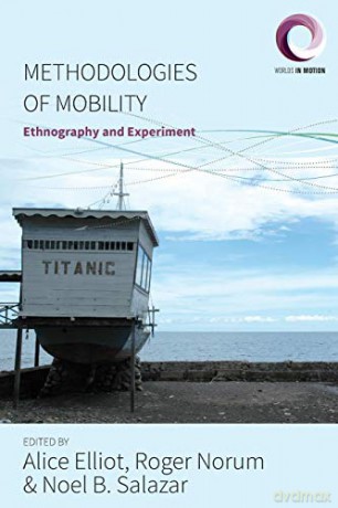 Methodologies of Mobility: Ethnography and Experiment: 2 (Worlds in Motion, 2) - Alice Elliot [KSIĄŻKA]