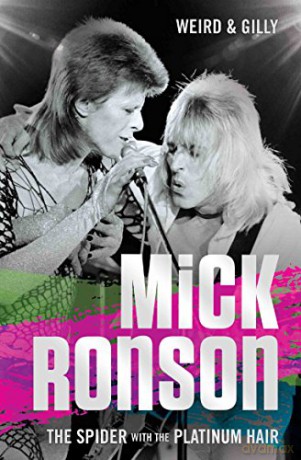Mick Ronson: The Spider with the Platinum Hair - Weird, Gilly [KSIĄŻKA]