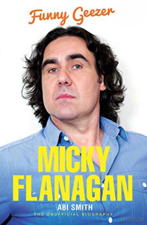 Micky Flanagan: Funny Geezer - The Unofficial Biography - Abi Smith [KSIĄŻKA]