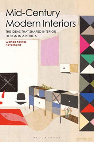 Mid-Century Modern Interiors: The Ideas That Shaped Interior Design in America - Lucinda Kaukas Havenhand [KSIĄŻKA]