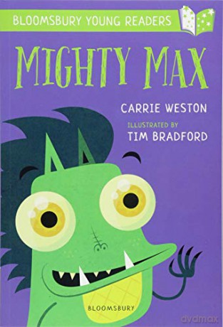 Mighty Max: A Bloomsbury Young Reader: Gold Book Band (Bloomsbury Young Readers) - Carrie Weston [KSIĄŻKA]