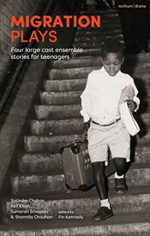 Migration Plays: Four Large Cast Ensemble Stories for Teenagers - Sharmila Chauhan [KSIĄŻKA]