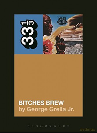 Miles Davis' Bitches Brew (33 1/3) - Jr. George Grella [KSIĄŻKA]