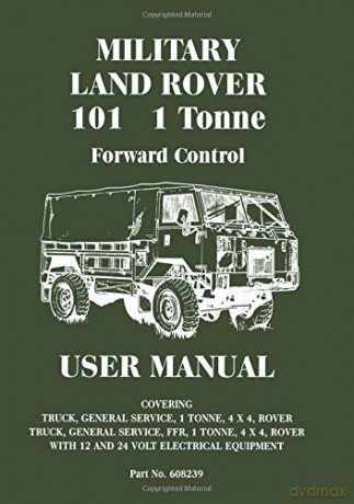 MILITARY LAND ROVER 101 1 TONNE FORWARD CONTROL USER MANUAL (Official Handbooks) [KSIĄŻKA]