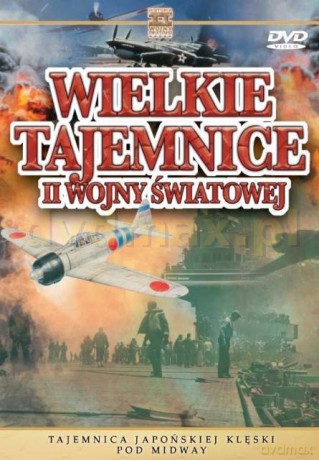 Wielkie Tajemnice II Wojny Światowej 25: Tajemnica Japońskiej Klęski Pod Midway [DVD]