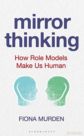 Mirror Thinking: How Role Models Make Us Human - Fiona Murden [KSIĄŻKA]